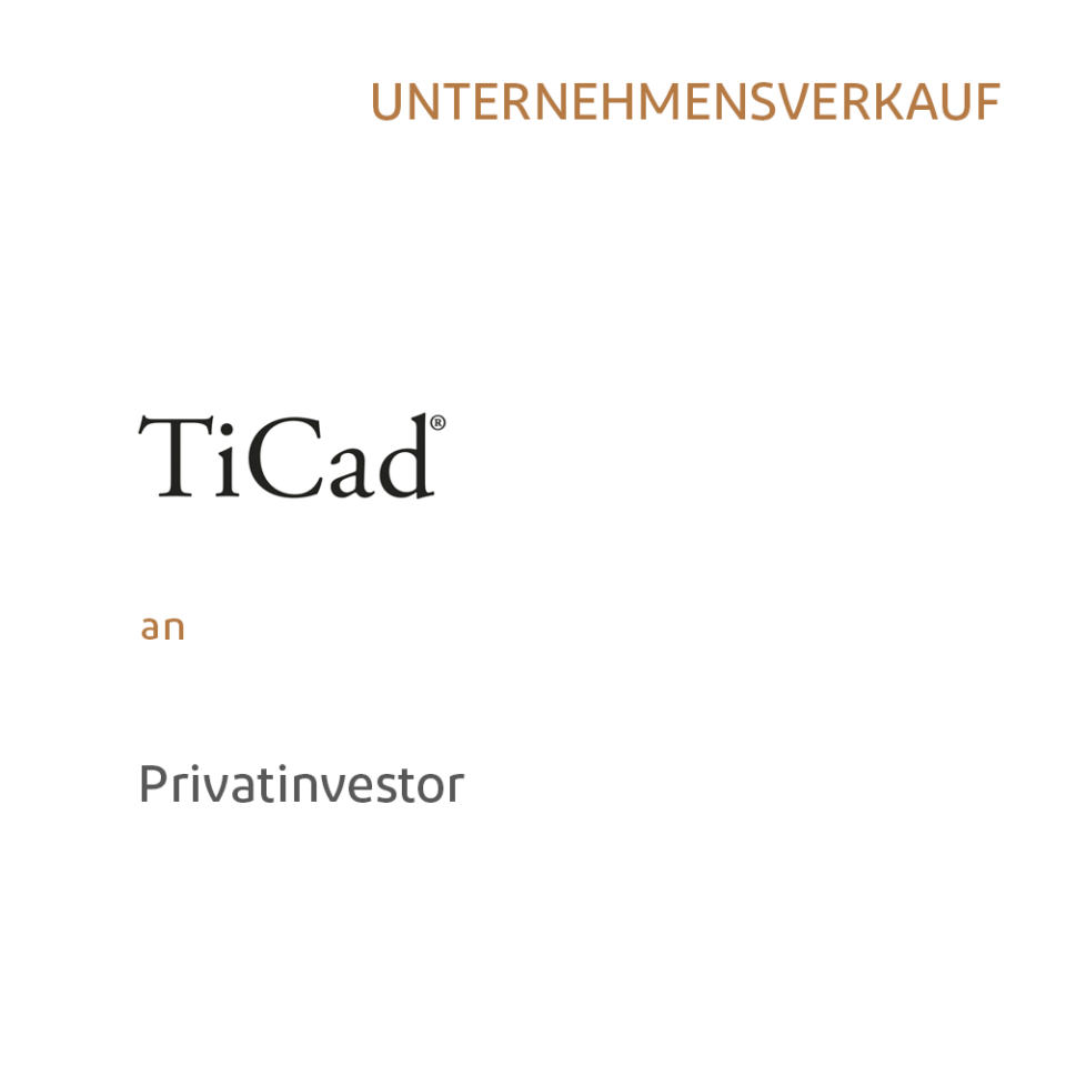 Kauf von TiCad durch Privatinvestor