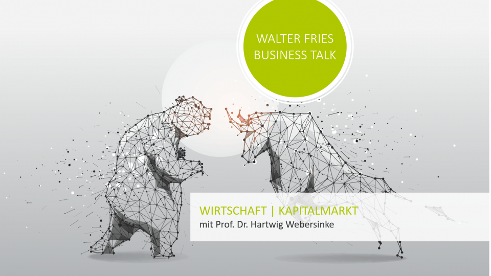 Video | WALTER FRIES Business Talk – Wirtschaft und Kapitalmarkt